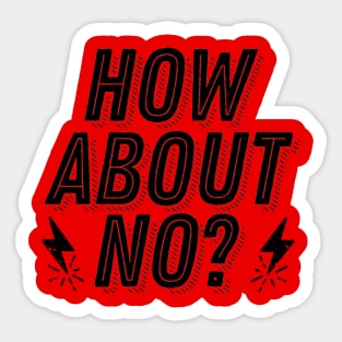 How About No - Not Interested Rejection Humor Funny Joke Sticker